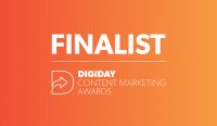 Digiday Content Marketing Awards: "Best Real-Time Strategy" & "Best Use of Data," Finalist